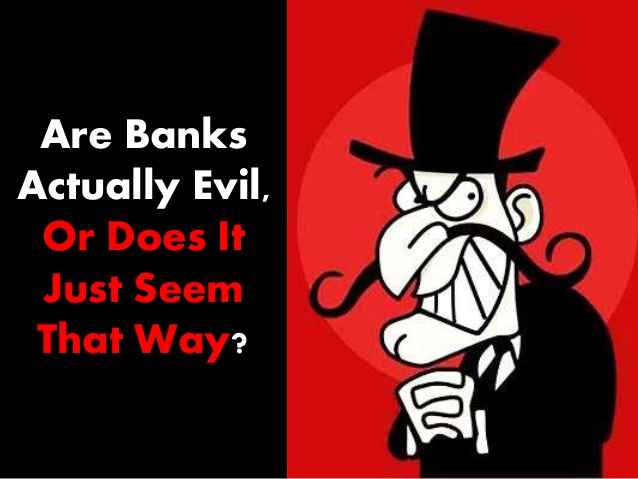 are-banks-actually-evil-or-does-it-just-seem-that-way-1-638